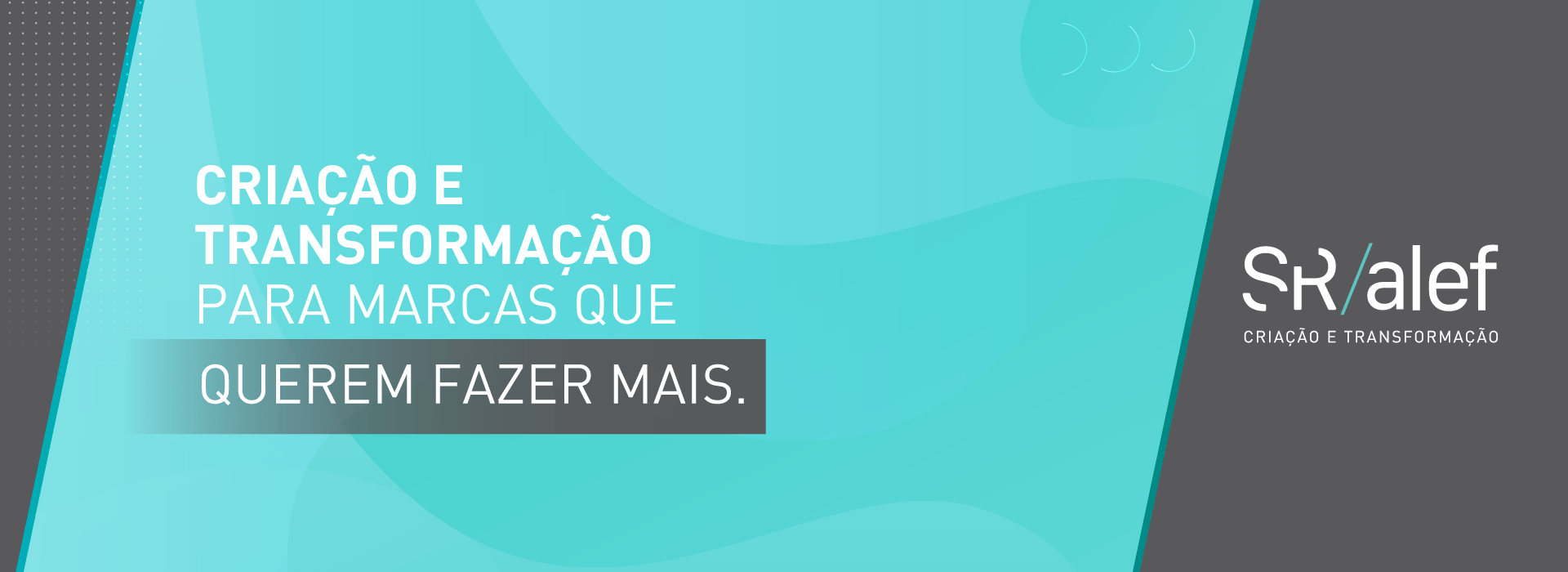 Criação e transformação para marcas que querem fazer mais.